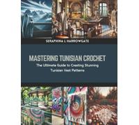 Seraphina L Harrowgate Mastering Tunisian Crochet (Tascabile)
