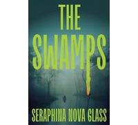 Seraphina Nova Glass The Swamps (Tascabile)
