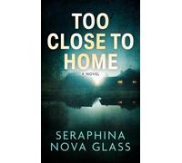 Seraphina Nova Glass Too Close to Home (Copertina rigida)