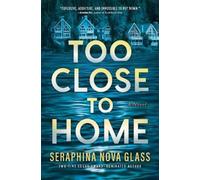 Seraphina Nova Glass Too Close to Home (Tascabile)