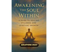 Seraphine Dray Awakening the Soul Within (Tascabile)