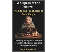 Seraphine Dusk Whispers of the Future: The Life and Prophecies of Ba (Tascabile)