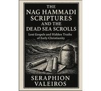 Seraphion Valeiro The Nag Hammadi Scriptures and the Dead Sea Scroll (Tascabile)