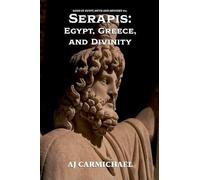 Serapis: Egypt, Greece, and Divinity: 21