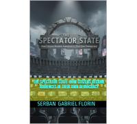 Serban Gabriel THE SPECTATOR STATE: How Citizens Became Audiences i (Tascabile)