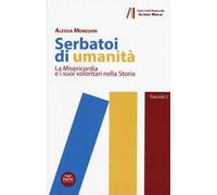 Serbatoi di umanità. La Misericordia e i suoi volontari nella storia
