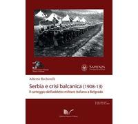 Serbia e crisi balcanica (1908-13). Il carteggio dell'addetto militare italiano a Belgrado