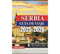 SERBIA GUÍA DE VIAJE 2025-2026: Aventuras entre montañas y ríos