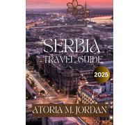 Serbia Travel Guide 2025