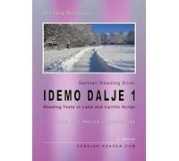 Serbian Reading Book "Idemo dalje 1": Reading Texts in Latin and Cyrillic Script, Level A1 - Beginners = Novice Low/Mid/High, 2. Edition