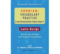 Serbian Vocabulary Practice to the Reading Book "Idemo dalje 2" - Latin Script: Words and Phrases With English Translation, Level A1 - Beginner = Novice Low/Mid/High