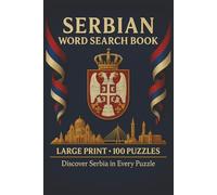 Serbian Word Search Book: Large Print Puzzle Collection with 100 Puzzles and 2000 Unique Words on Belgrade, Serbian Cuisine, and Folk Traditions