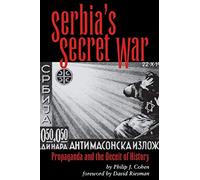 Serbia's Secret War: Propaganda and the Deceit of History by Cohen, Philip J.