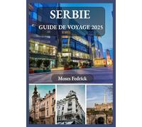 SERBIE GUIDE DE VOYAGE 2025