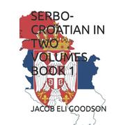 SERBO-CROATIAN IN TWO VOLUMES BOOK 1