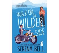 Serena Bell Bell Serena Walk on the Wilder Side (Tascabile) Wilder Adventures