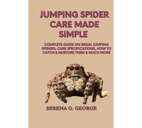 Serena O George Jumping Spider Care Made Simple (Tascabile)