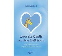 Serena Rust Ste Wenn die Giraffe mit dem Wolf tanzt: Vier Sch (Copertina rigida)