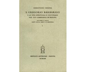 Serena,Sebastiano. - S.Gregorio Barbarigo e la vita spirituale e culturale nel s