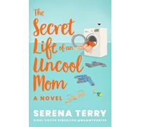 Serena Terry The Secret Life of an Uncool Mom (Tascabile) Mammy Banter