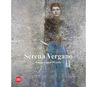 Serena Vergano. Images and words. Ediz. italiana e inglese - AA.VV.