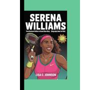SERENA WILLIAMS: From Backyard Rallies to Grand Slam Glory (Biography book for kids)