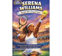 SERENA WILLIAMS: The Girl Who Changed Tennis