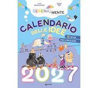 SerenaMente. Calendario delle idee 2027. 12 sfide per crescere. Ediz. a colori