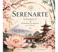 Serenarte: Volumen 2: 60 Mandalas Zen Japoneses para Colorear