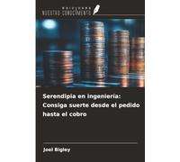 Serendipia en ingeniería: Consiga suerte desde el pedido hasta el cobro