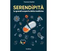Serendipità. Le grandi scoperte della medicina