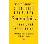 Serendipity. 50 storie di successi nati per caso