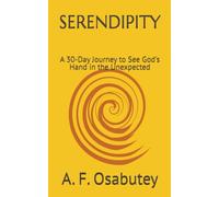 SERENDIPITY: A 30-Day Journey to See God's Hand in the Unexpected