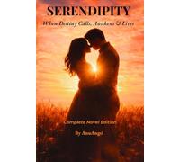SERENDIPITY: When Destiny Calls, Awakens & Lives: Complete Novel Edition