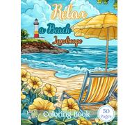 Serene Beach Landscapes: A Relaxing Adult Coloring Book: Relax and Color Tranquil Beaches and Peaceful Coastal Views
