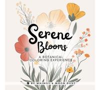 Serene Blooms: 40 Botanical Floral Coloring Pages for Relaxation and Creativity (8.5 x 8.5) | Coloring Book for Adults & Teens | Gift for Garden and ... | For Markers, Gel Pens, or Colored Pencils