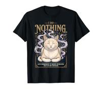 Serene Cat I Do Nothing Continua a Lavorare Umorismo Maglietta