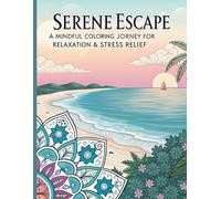 Serene Escape: A Mindful Coloring Journey for Relaxation & Stress Relief