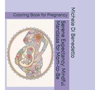 Serene Expectancy: Mindful Mandalas for Mom-to-Be: Coloring Book for Pregnancy