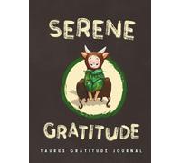 SERENE GRATITUDE: Astrology Inspired Taurus Gratitude Journal: A 90-Day Workbook with Prompts and Affirmations