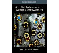 Serene J. Khader Adaptive Preferences and Women's Empowerment (Tascabile)
