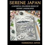 Serene Japan: A Mindful Coloring Book of Scenic Landscapes