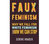 Serene Khader Faux Feminism (Tascabile)