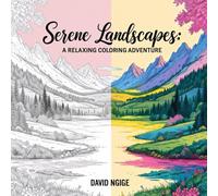 Serene Landscapes: A Relaxing Coloring Adventure: A Tranquil Journey Through Breathtaking Scenery