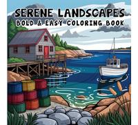 Serene Landscapes Coloring Book: Bold and Easy, Simple and Big Designs for Adults and Kids Featuring Nature Scenes, Beautiful Farmhouse, Farmyard and More