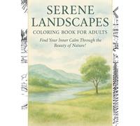 Serene Landscapes Coloring Book for Adults: 40 Realistic Nature Scenes for Relaxation, Mindfulness & Creative Escape