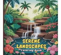Serene Landscapes Coloring Book for Adults: Peaceful Nature Scenes, Beautiful Mountains, Relaxing Forests, Tranquil Rivers, Stress Relief and Mindful Coloring