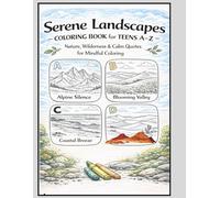 Serene Landscapes Coloring Book for Teens A-Z Nature, Wilderness & Calm Quotes for Mindful Coloring