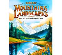 Serene Mountains Landscapes Adult Coloring Book: Relax With 38 Line Art Designs of Hillside Views, Woodland Paths, and Crystal Clear Lakes. Created ... Who Love Coloring Peaceful Outdoor Settings