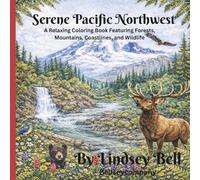 Serene Pacific Northwest: A Relaxing Coloring Book Featuring Forests, Mountains, Coastlines, and Wildlife
